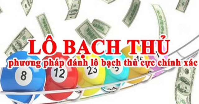 cách bắt lô bạch thủ chính xác nhất